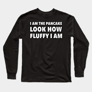 I am the pancake Long Sleeve T-Shirt